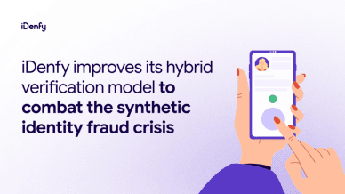 iDenfy improves its hybrid verification model to combat the synthetic identity fraud crisis.