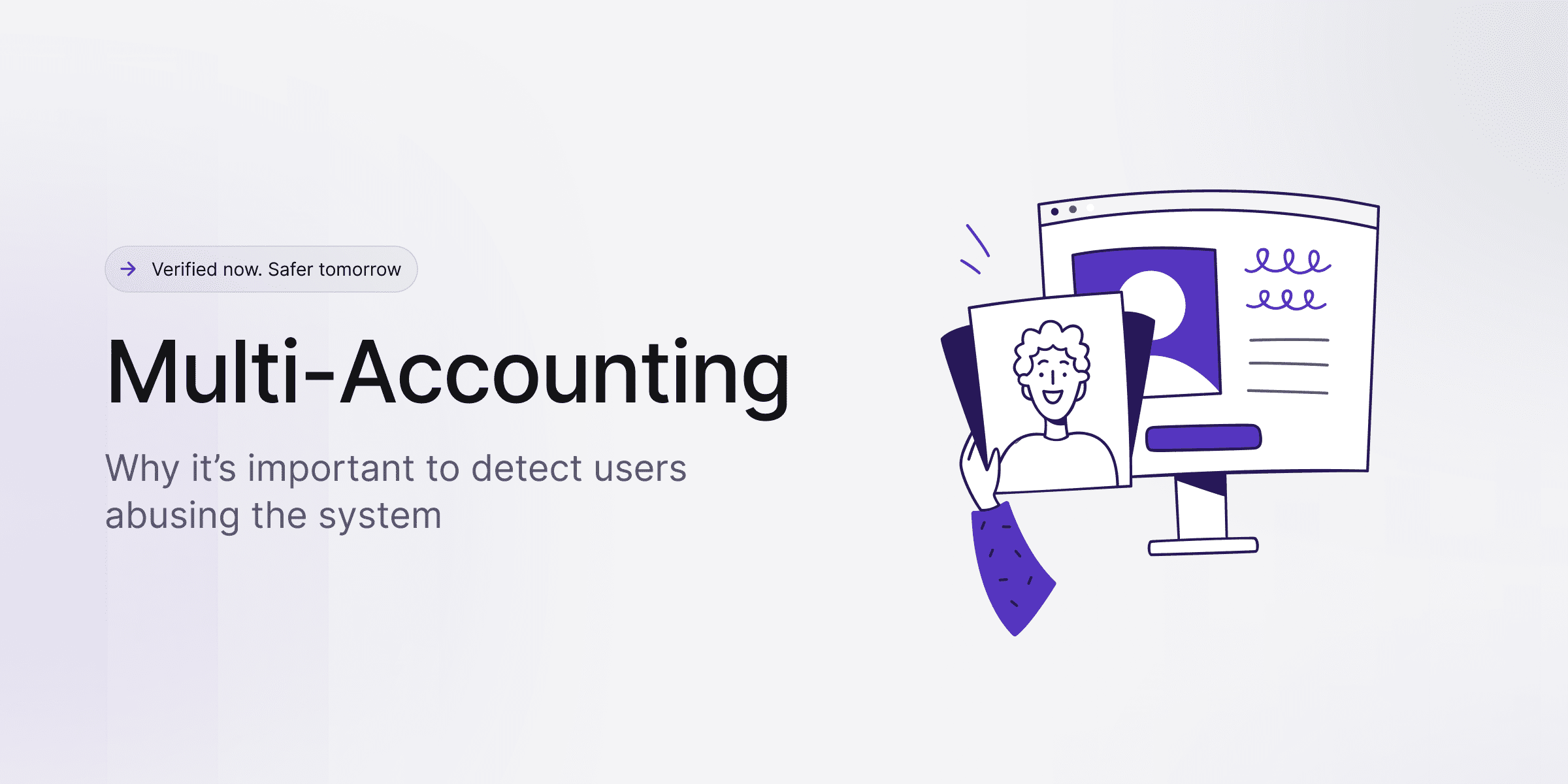 Multi-accounting. Why it's important to detect users abusing the system.