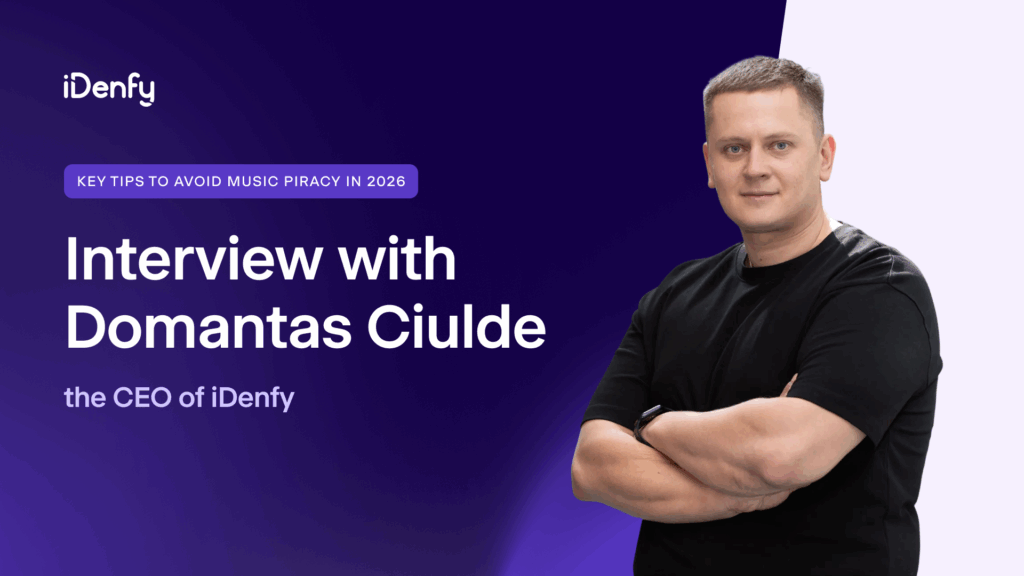 Key tips to avoid music piracy in 2026: interview with Domantas Ciulde, the CEO of iDenfy