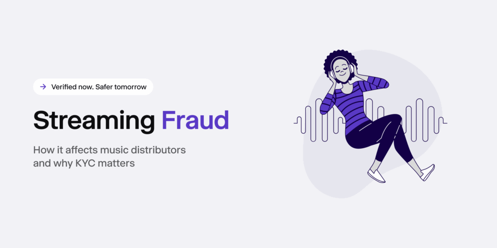 Streaming fraud. How it affects music distributors and why KYC matters.
