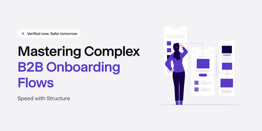 Mastering complex B2B onboarding flows.