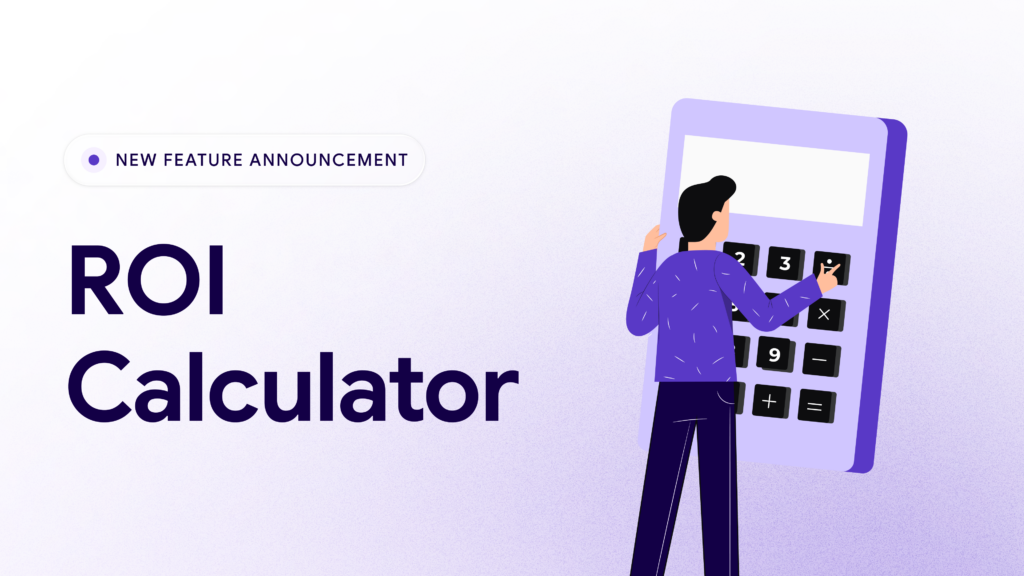 New feature announcement. ROI calculator.